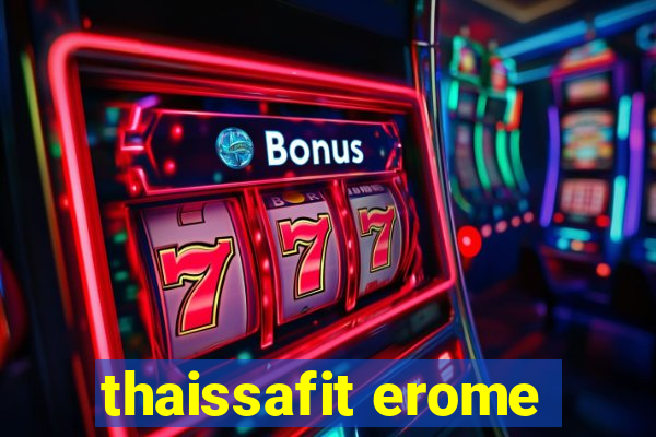 thaissafit erome
